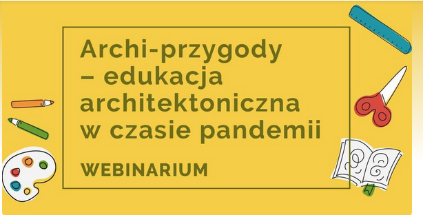 Archi-przygody – edukacja architektoniczna w czasie pandemii